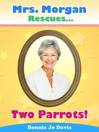 Produktbild: Mrs. Morgan Rescues... Two Parrots!