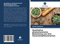 Produktbild: Qualitative phytochemische Bewertung von drei Savannenpflanzenarten