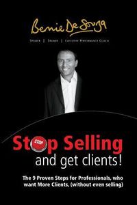 Produktbild: Stop Selling And Get Clients: The 9 Proven Steps for Professionals Who Want More Clients, ( Without Even Selling. )