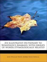 Produktbild: White, J: Illustrated dictionary to Xenophon's Anabasis, wit