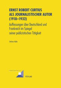 Produktbild: Ernst Robert Curtius als journalistischer Autor (1918-1932)