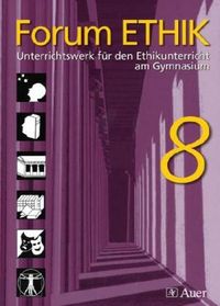 Produktbild: Forum Ethik. Sch&uuml;lerbuch 8. Jahrgangsstufe. Unterrichtswerk f&uuml;r den Ethikunterricht am Gymnasium in Bayern