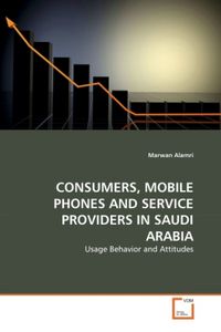 Produktbild: Alamri, M: Consumers, Mobile Phones and Service Providers in