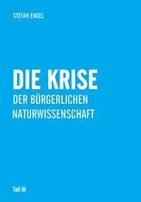 Produktbild: Die Krise der b&uuml;rgerlichen Naturwissenschaft