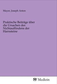 Produktbild: Praktische Beitr&auml;ge &uuml;ber die Ursachen des Nichtauffindens der Harnsteine