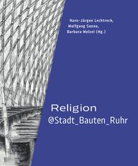 Bild vom Artikel Religion@Stadt_Bauten_Ruhr vom Autor Hans-Jürgen Lechtreck