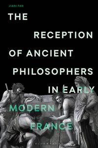 Produktbild: The Reception of Ancient Philosophers in Early Modern France