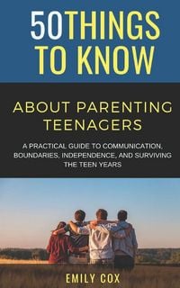 Produktbild: 50 Things to Know About Parenting Teenagers