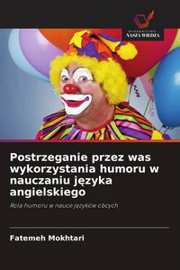 Produktbild: Postrzeganie przez was wykorzystania humoru w nauczaniu j&iquest;zyka angielskiego