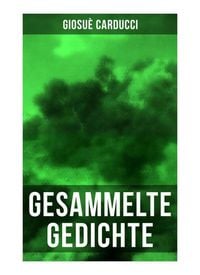 Produktbild: Gesammelte Gedichte von Giosu&egrave; Carducci