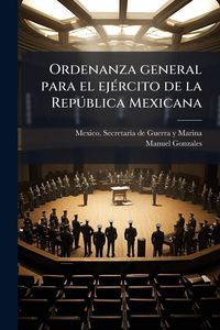 Produktbild: Ordenanza general para el ej&Atilde;(c)rcito de la Rep&Atilde;&deg;blica Mexicana