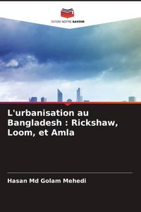 Produktbild: L'urbanisation au Bangladesh : Rickshaw, Loom, et Amla