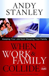 Bild vom Artikel When Work & Family Collide: Keeping Your Job from Cheating Your Family vom Autor Andy Stanley