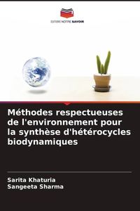 Produktbild: M&eacute;thodes respectueuses de l'environnement pour la synth&egrave;se d'h&eacute;t&eacute;rocycles biodynamiques