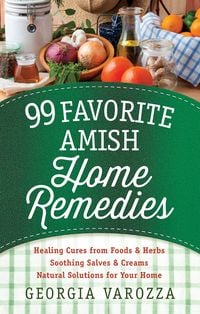 Produktbild: 99 Favorite Amish Home Remedies