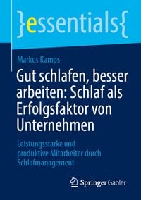 Produktbild: Gut schlafen, besser arbeiten: Schlaf als Erfolgsfaktor von Unternehmen