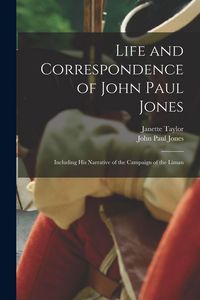 Produktbild: Life and Correspondence of John Paul Jones: Including His Narrative of the Campaign of the Liman