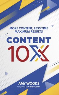 Produktbild: Content 10x: More Content, Less Time, Maximum Results