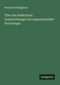 Produktbild: &Uuml;ber das Ged&auml;chtnis: Untersuchungen zur experimentellen Psychologie