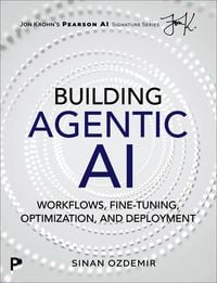 Produktbild: Building Agentic AI: Workflows, Fine-Tuning, Optimization, and Deployment