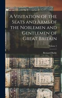 Produktbild: A Visitation of the Seats and Arms of the Noblemen and Gentlemen of Great Britain; Volume 2