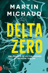 Produktbild: Delta Zero : Une Enquete de Victo Lessard et Jacinthe Taillon