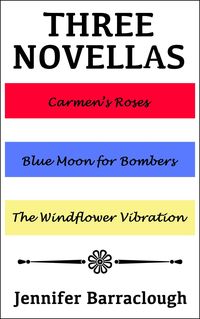Produktbild: Three Novellas: Carmen's Roses, Blue Moon for Bombers, The Windflower Vibration