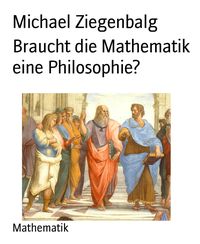Produktbild: Braucht die Mathematik eine Philosophie?