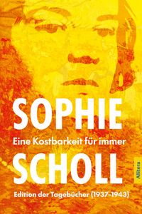 Produktbild: Sophie Scholl. Eine Kostbarkeit f&uuml;r immer