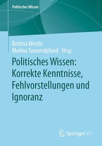 Produktbild: Politisches Wissen: Korrekte Kenntnisse, Fehlvorstellungen und Ignoranz