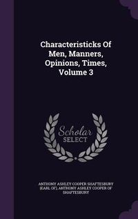 Produktbild: Characteristicks Of Men, Manners, Opinions, Times, Volume 3