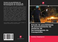 Produktbild: Estudo da possibilidade de processamento de min&eacute;rios de ferromangan&ecirc;s do Cazaquist&atilde;o