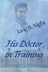 Produktbild: His Doctor in Training (After the Explosion, #3)