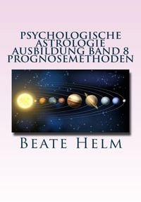 Produktbild: Psychologische Astrologie - Ausbildung Band 8: Prognosemethoden