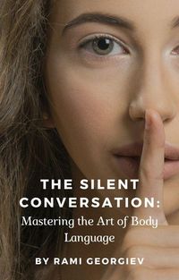 Produktbild: The Silent Conversation: Mastering the Art of Body Language