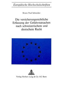 Produktbild: Die Versicherungsrechtliche Erfassung der Gefahrstatsachen nach schweizerischem und deutschem Recht