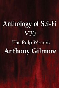 Produktbild: Anthology of Sci-Fi V30, the Pulp Writers - Anthony Gilmore
