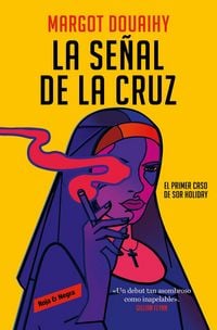 Produktbild: La Se&ntilde;al de la Cruz: El Primer Caso de Sor Holiday / Scorched Grace