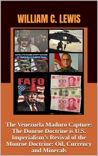 Produktbild: The Venezuela Maduro Capture: The Donroe Doctrine is U.S. Imperialism's Revival of the Monroe Doctrine: Oil, Currency and Minerals