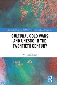 Produktbild: Cultural Cold Wars and UNESCO in the Twentieth Century