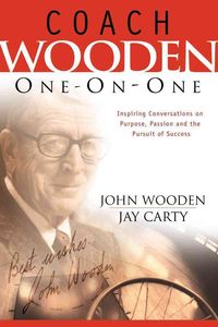 Produktbild: Coach Wooden One-On-One: Inspiring Conversations on Purpose, Passion and the Pursuit of Success