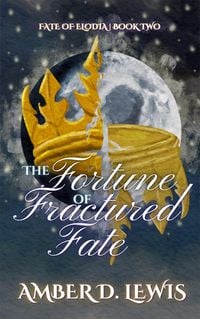 Produktbild: The Fortune of Fractured Fate (Fate of Elodia, #2)