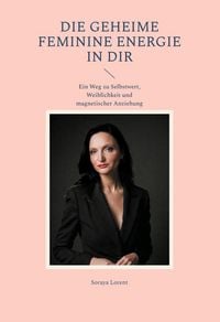 Produktbild: Die geheime Feminine Energie in dir