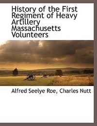 Produktbild: History of the First Regiment of Heavy Artillery Massachusetts Volunteers