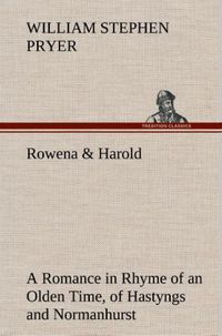 Produktbild: Rowena & Harold A Romance in Rhyme of an Olden Time, of Hastyngs and Normanhurst