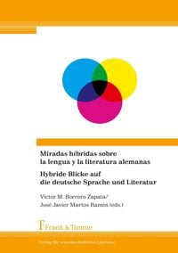 Produktbild: Miradas h&iacute;bridas sobre la lengua y la literatura alemanas / Hybride Blicke auf die deutsche Sprache und Literatur