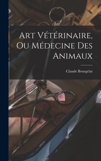 Produktbild: Art V&eacute;t&eacute;rinaire, Ou M&eacute;decine Des Animaux