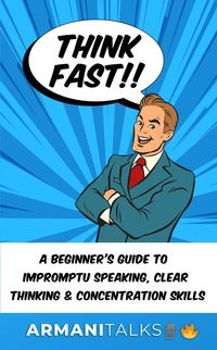 Produktbild: Think Fast!! A Beginner's Guide to Impromptu Speaking, Clear Thinking, and Concentration Skills