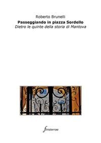 Bild vom Artikel Passeggiando in piazza Sordello. Dietro le quinte della storia di Mantova vom Autor Roberto Brunelli