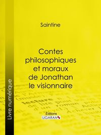 Bild vom Artikel Contes philosophiques et moraux de Jonathan le visionnaire vom Autor Saintine